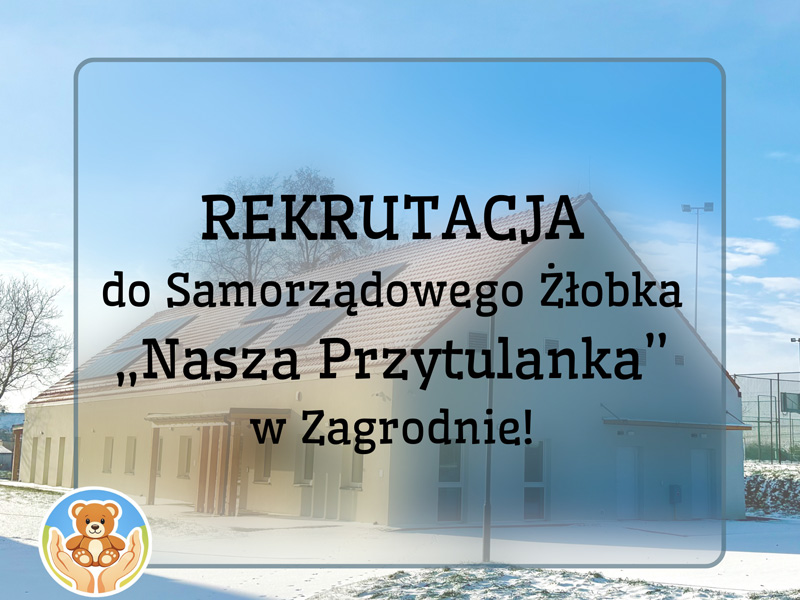 Rekrutacja do Samorządowego Żłobka "Nasza Przytulanka" w Zgrodnie. Plakat informacyjny