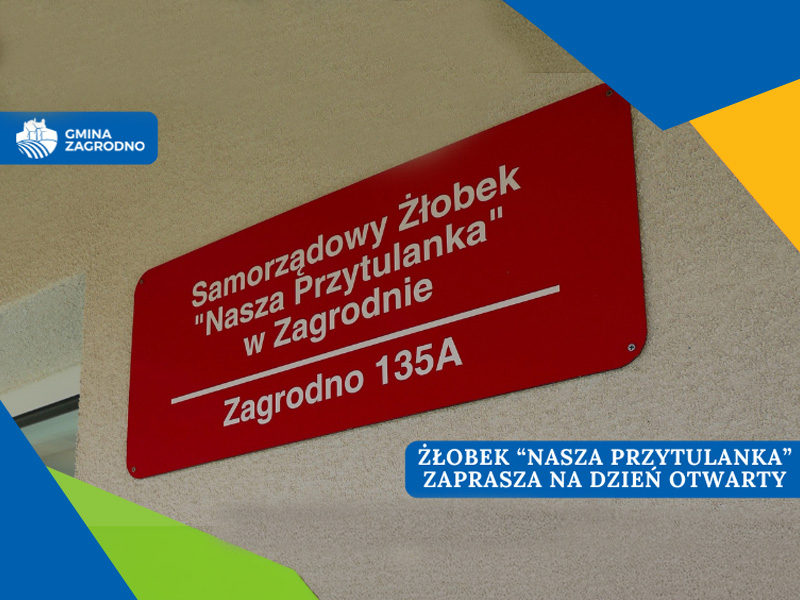 Samorządowy Żłobek "Nasza Przytulanka" w Zagrodnie. Zaproszenie na Dzień Otwarty